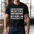 Sexy Bald Guy Funny Men's Graphic T-Shirt